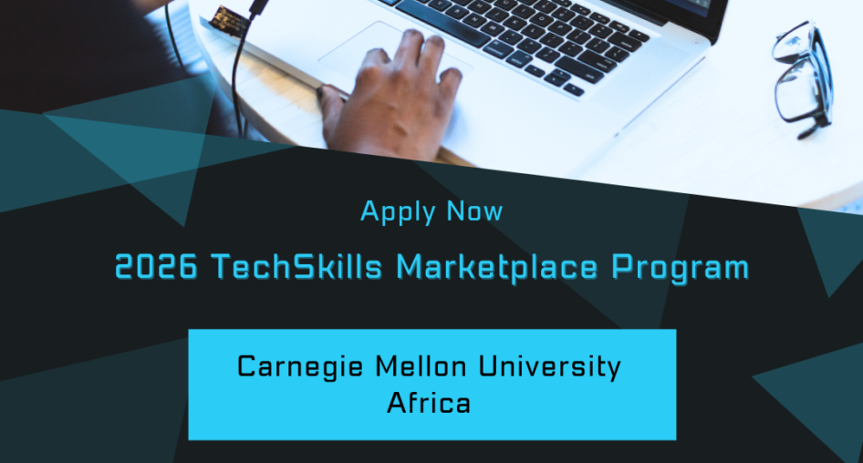 Carnegie Mellon University Africa Opens Applications for the 2026 TechSkills Marketplace Program