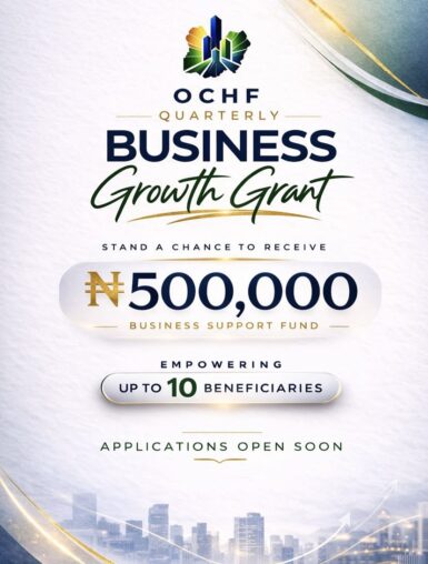 Call for Applications: OCHF Quarterly Business Growth Grant (₦500,000 Business Support Fund)