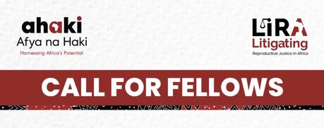 The Afya na Haki (Ahaki) Litigating Reproductive Justice in Africa (LIRA) Fellowship Programme 2026 for young African Professionals.